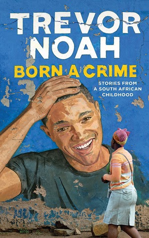 Trevor Noah’s Born a Crime: What We Can Learn From His South African Childhood